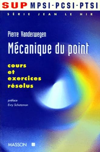 Série Jean Le Hir : Sup MPSI, PCSI, PTSI. Vol. 2. Mécanique du point : cours et exercices résolus