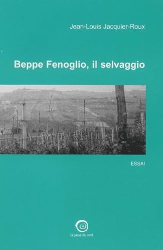 Beppe Fenoglio, il selvaggio
