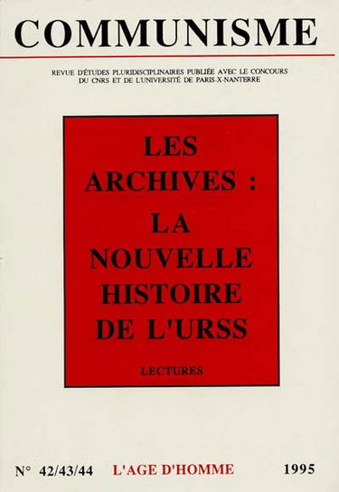 Communisme, n° 42-43-44. Les archives, la nouvelle histoire de l'URSS