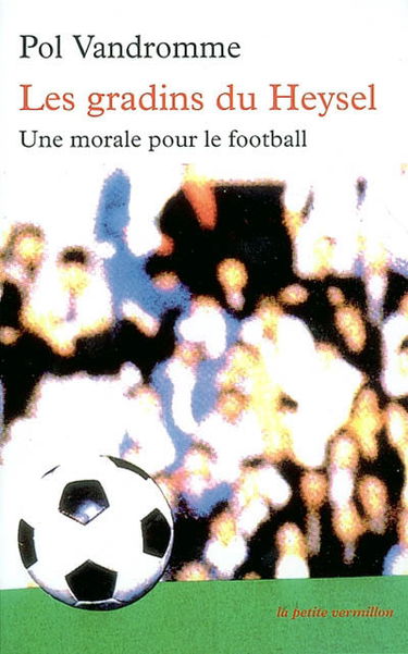 Les gradins du Heysel : une morale pour le football
