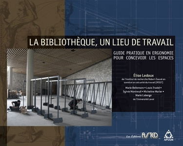 La bibliothèque, un lieu de travail : guide pratique en ergonomie pour concevoir les espaces
