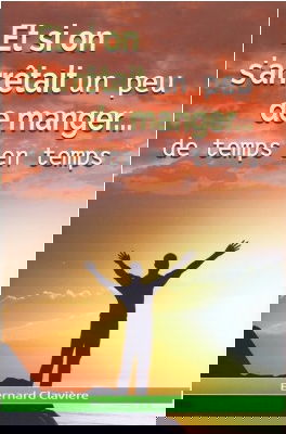 Et si on arrêtait un peu de manger... : de temps en temps