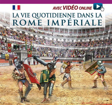 Vita quotidiana nella Roma imperiale. Ediz. francese. Con video scaricabile online