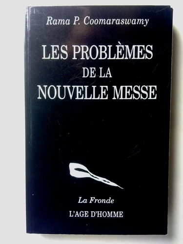 Les problèmes de la nouvelle messe : un bref aperçu des difficultés théologiques les plus graves inhérentes au Novus Ordo Missae