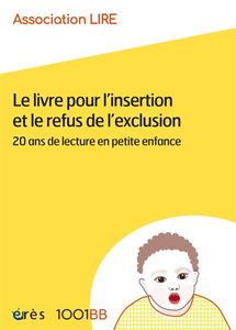 Le livre pour l'insertion et le refus de l'exclusion : 20 ans de lecture en petite enfance