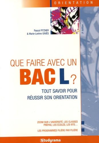 Que faire avec un bac L ?: Tout savoir pour réussir son orientation