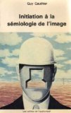 Couverture de Initiation à la sémiologie de l'image (Les Cahiers de l'audiovisuel)