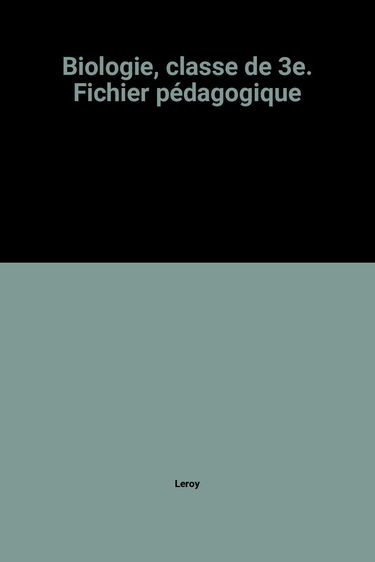 Biologie : 3e : livre du professeur