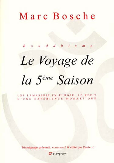 Bouddhisme : le voyage de la 5e saison : une lamaserie en Europe, le récit d'une expérience monastique