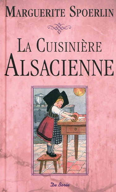 La cuisinière alsacienne, à l'usage des ménagères et des jeunes personnes qui désirent acquérir les connaissances indispensables à une maîtresse de maison, dans l'art de la cuisine, de la pâtisserie et des confitures : suivi d'une instruction pour apprête