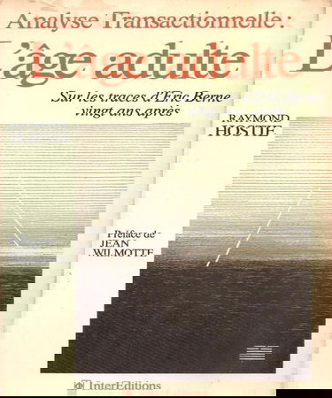 L'Age adulte : analyse transactionnelle : sur les traces d'Eric Berne vingt ans après