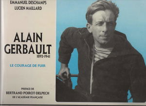 Alain Gerbault 1893-1941 : le courage de fuir