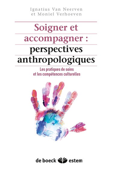 Soigner et accompagner : perspectives anthropologiques : les pratiques des soins et les compétences culturelles