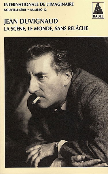 Internationale de l'imaginaire, nouvelle série, n° 12. Jean Duvignaud : la scène, le monde, sans relâche