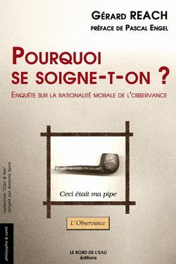 Pourquoi se soigne-t-on ? : enquête sur la rationalité morale de l'observance