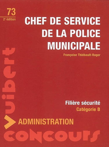 Couverture de Chef de service de la police municipale : filière sécurité, catégorie B par Françoise Thiébault-Roger