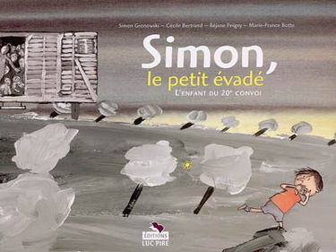 Simon, le petit évadé : l'enfant du 20e convoi