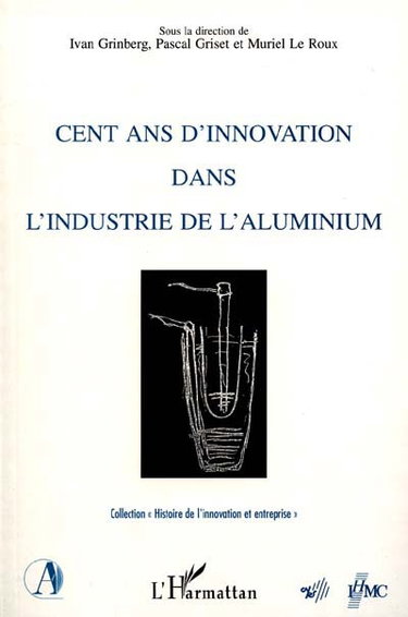 Couverture de Cent ans d'innovation dans l'industrie de l'aluminium
