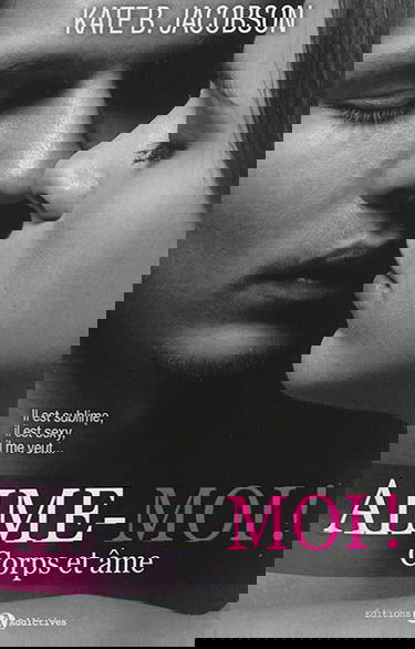 Aime-moi ! : corps et âme