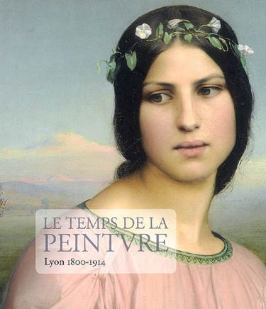 Le temps de la peinture, Lyon 1800-1914