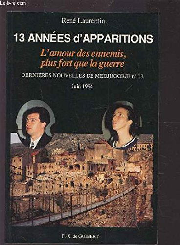 Dernières nouvelles de Medjugorje. Vol. 13. 13 années d'apparitions : l'amour des ennemis, plus fort que la guerre