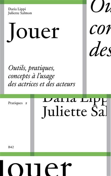 Jouer : outils, pratiques, concepts à l'usage des actrices et des acteurs. Vol. 1