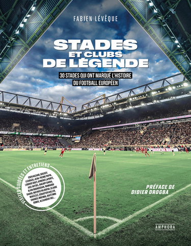 Stades et clubs de légende : 30 stades qui ont marqué l'histoire du football européen