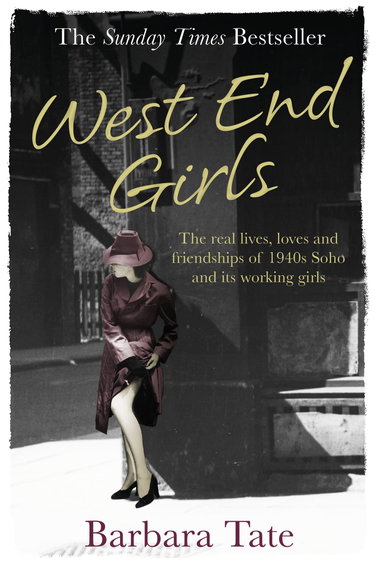 Couverture de West End Girls: The Real Lives, Loves and Friendships of 1940s Soho and Its Working Girls