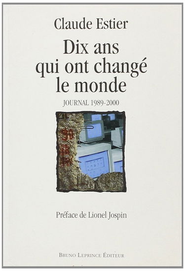 Dix ans qui ont changé le monde : journal 1989-2000