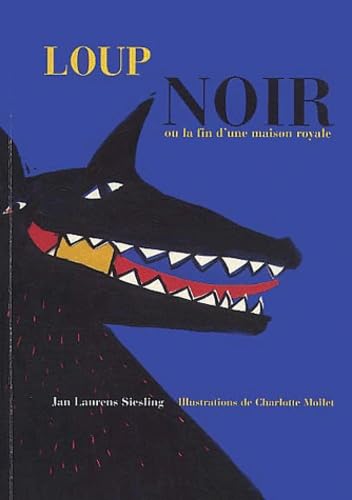 Loup Noir Ou La Fin D'Une Maison Royale