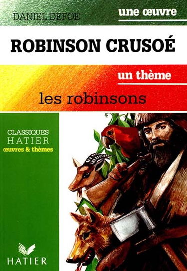 Robinson Crusoé. Les Robinsons : Dumas, Verne, Burroughs, Tournier..., un thème