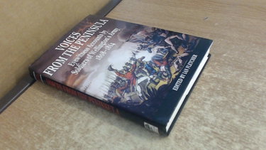 Couverture de Voices from the Peninsula: Eyewitness Accounts by Soldiers of Wellington's Army, 1808-1814