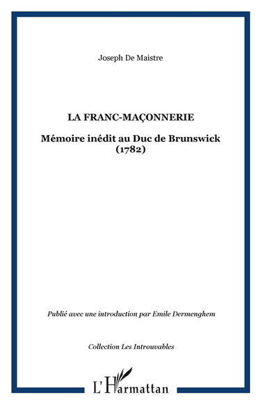La Franc-maçonnerie : mémoire inédit au duc de Brunswick
