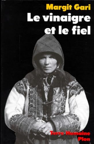 Le Vinaigre Et Le Fiel. La Vie D'Une Paysanne Hongroise