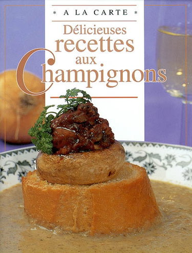 Couverture de Délicieuses recettes aux champignons