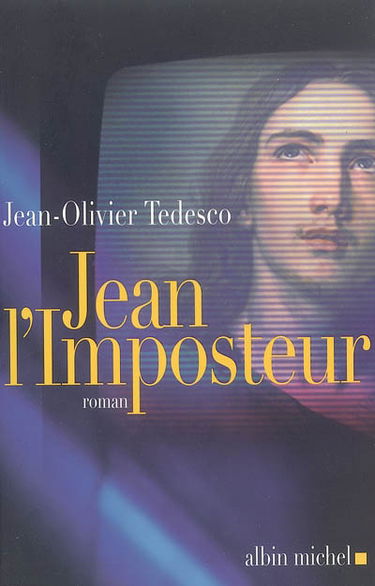 La trinité désenchantée. Vol. 1. Jean l'imposteur