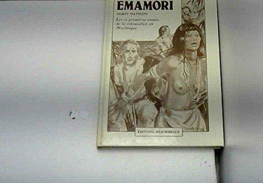 Emamori : les 10 premières années de la colonisation en Martinique