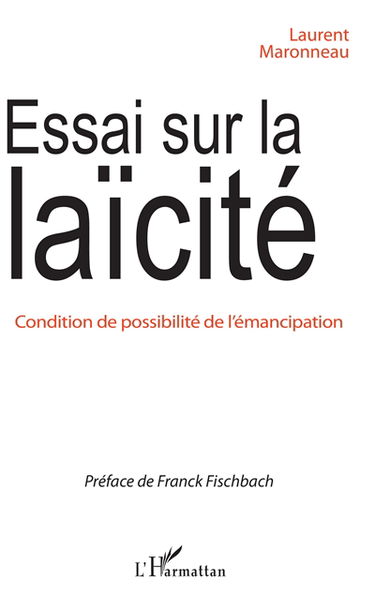 Essai sur la laïcité : condition de possibilité de l'émancipation