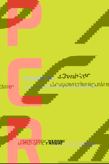 PCR: Covid-19 : La supercherie planétaire