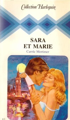 Sara et Marie : collection : collection harlequin n° 413