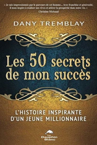 Les 50 secrets de mon succès : l'histoire inspirante d'un jeune millionnaire