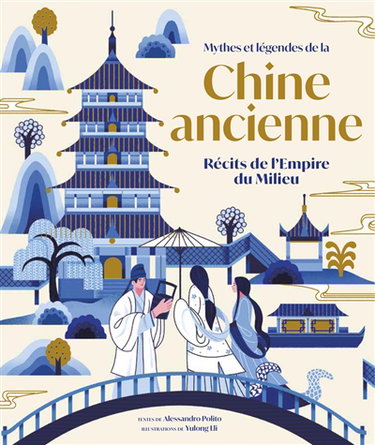 Mythes et légendes de la Chine ancienne : récits de l'Empire du Milieu