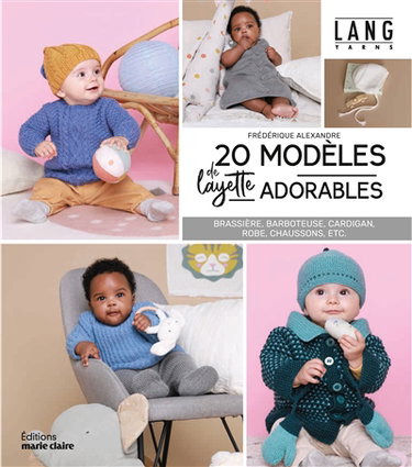 20 modèles de layette adorables : brassière, barboteuse, cardigan, robe, chaussons, etc.