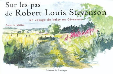 Sur les pas de Robert-Louis Stevenson : un voyage de Velay en Cévennes