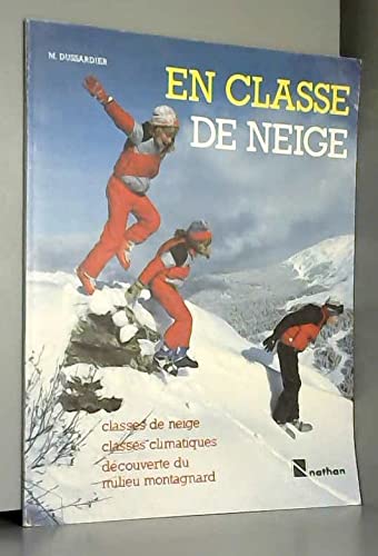 En classe de neige: Classes de neige, classes climatiques, découverte du milieu montagnard