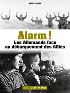 Alarm ! : les Allemands face au Débarquement des Alliés