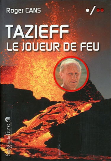 Tazieff : le joueur de feu