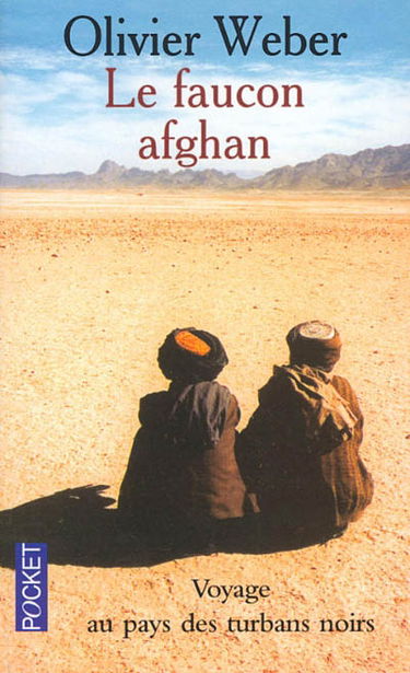 Le faucon afghan : voyage au pays des talibans