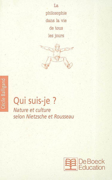 Qui suis-je ? : nature et culture selon Nietzsche et Rousseau