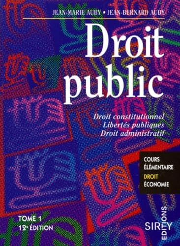 Droit public, 12e édition. Droit constitutionnel, libertés publiques, droit administratif